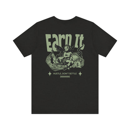 Earn It Unisex Jersey Short Sleeve Tee - 'Earn It' Hustle & Motivation Design
